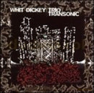 Dickey, Whit Trio (R. Brown, C. Lightcap): Transonic [CD]