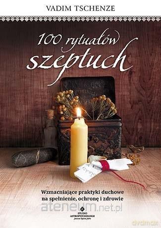 100 rytuałów szeptuch - Vadim Tschenze [KSIĄŻKA]