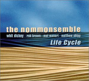 The Nommonsemble (W. Dickey, M. Shipp, R. Brown, M. Maneri): Life Cycle [CD]