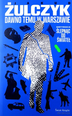 Dawno temu w Warszawie - Jakub Żulczyk [KSIĄŻKA]