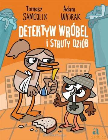 Detektyw Wróbel i struty dziób - Adam Wajrak, Tomasz Samojlik [KSIĄŻKA]
