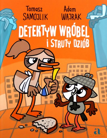 Detektyw Wróbel i struty dziób - Adam Wajrak, Tomasz Samojlik [KSIĄŻKA]