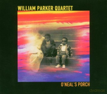 Parker, William Quartet (H. Drake, R. Brown, L. Barnes): O'Neal's Porch [CD]
