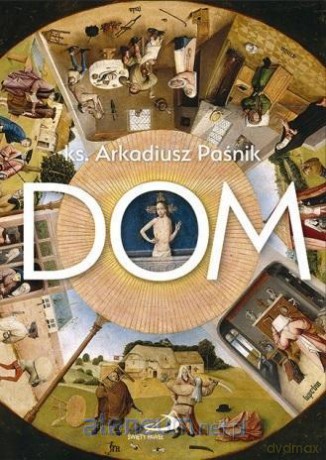 Dom - Arkadiusz Paśnik [KSIĄŻKA]