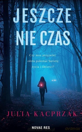 Jeszcze nie czas - Julia Kacprzak [KSIĄŻKA]