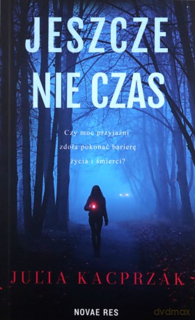 Jeszcze nie czas - Julia Kacprzak [KSIĄŻKA]