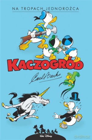 Kaczogród. Carl Barks. Na tropach jednorożca... - Carl Barks [KOMIKS]