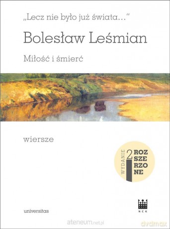 Lecz nie było już świata... Miłość i śmierć - Bolesław Leśmian [KSIĄŻKA]