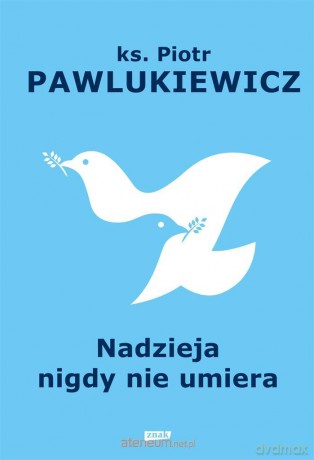 Nadzieja nigdy nie umiera - Piotr Pawlukiewicz [KSIĄŻKA]