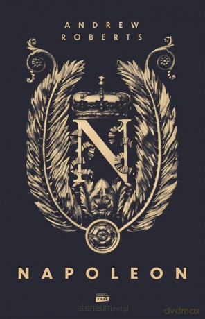 Napoleon - Andrew Roberts [KSIĄŻKA]