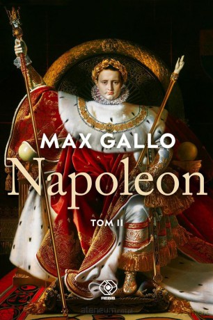 Napoleon (Tom 2) - Max Gallo [KSIĄŻKA]