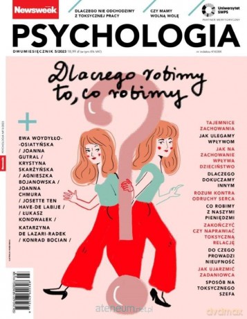 Newsweek Psychologia 5/2023 Dlaczego robimy to...