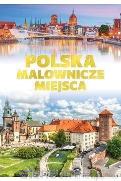 Polska. Malownicze miejsca [KSIĄŻKA]