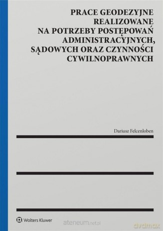 Prace geodezyjne realizowane na potrzeby... - Dariusz Felcenloben [KSIĄŻKA]