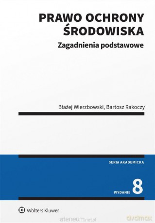 Prawo ochrony środowiska w.8 - Bartosz Rakoczy, Błażej Wierzbowski [KSIĄŻKA]