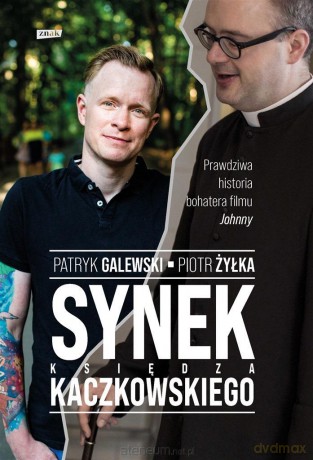 Synek księdza Kaczkowskiego - Patryk Galewski, Piotr Żyłka [KSIĄŻKA]