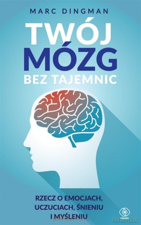 Twój mózg bez tajemnic - Marc Dingman [KSIĄŻKA]
