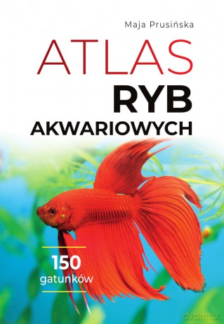 Atlas ryb akwariowych - Maja Prusińska [KSIĄŻKA]