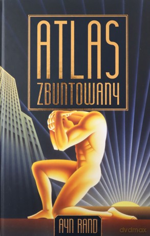 Atlas zbuntowany - Ayn Rand [KSIĄŻKA]