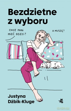 Bezdzietne z wyboru - Justyna Dżbik-Kluge [KSIĄŻKA]