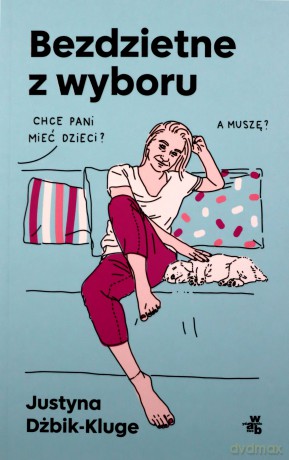 Bezdzietne z wyboru - Justyna Dżbik-Kluge [KSIĄŻKA]