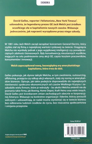 Człowiek, który zniszczył kapitalizm. Jak Jack Welch wmówił całemu pokoleniu liderów biznesu, że fuzje, redukcje i maksymalizacja zysku to najlepsza droga do rozwoju firmy - David Gelles [KSIĄŻKA]