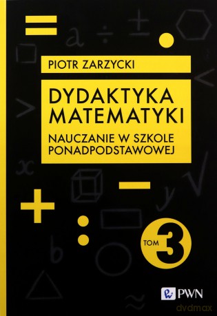 Dydaktyka matematyki. Szkoła ponadpodstawowa - Piotr Zarzycki [KSIĄŻKA]