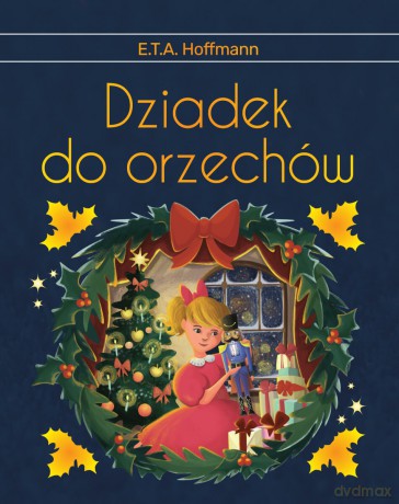 Dziadek do orzechów wyd. ekskluzywne - E.T.A. Hoffmann [KSIĄŻKA]
