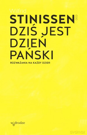 Dziś jest dzień Pański. Rozważania na każdy dzień - Wilfrid Stinissen [KSIĄŻKA]