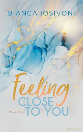 Feeling Close to You. Finding Back to Us (Tom 2) - Bianca Iosivoni [KSIĄŻKA]