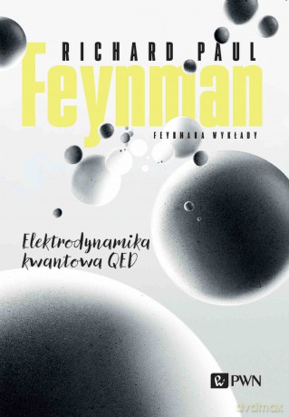 Feynmana wykłady. Elektrodynamika kwantowa QED - Richard P. Feynman [KSIĄŻKA]