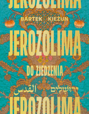 Jerozolima do zjedzenia - Bartek Kieżun [KSIĄŻKA]