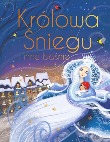 Królowa Śniegu i inne baśnie wyd. ekskluzywne - Anna Śliwińska [KSIĄŻKA]