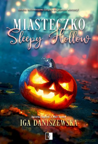 Miasteczko Sleepy Hollow - Iga Daniszewska [KSIĄŻKA]