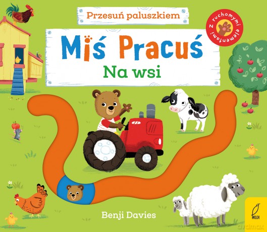 Miś Pracuś. Przesuń paluszkiem. Na wsi - Benji Davies [KSIĄŻKA]