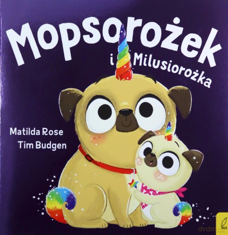 Mopsorożek i Milusirożka. Sklepik z magicznymi zwierzętami - Matilda Rose [KSIĄŻKA]
