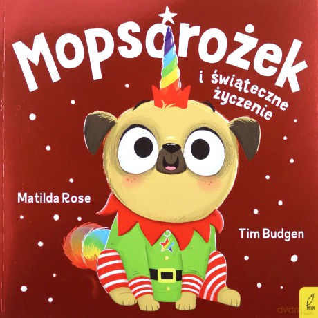 Mopsorożek i świąteczne życzenie. Sklepik z magicznymi zwierzętami - Matilda Rose [KSIĄŻKA]