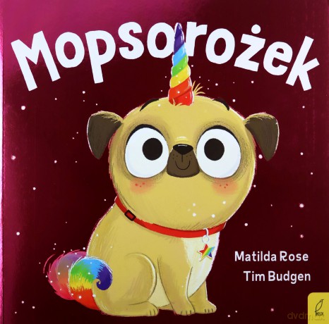 Mopsorożek. Sklepik z magicznymi zwierzętami - Matilda Rose [KSIĄŻKA]