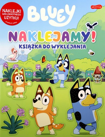 Naklejamy! Bluey. Książka do wyklejania [KSIĄŻKA]