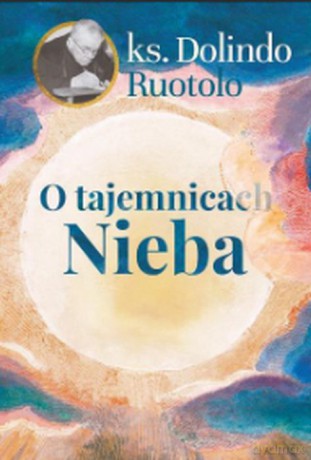 O tajemnicach Nieba - Dolindo Ruotolo [KSIĄŻKA]
