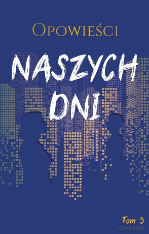 Opowieści naszych dni (Tom 3) - Marek Biegalski, Jaans, Michał Karpowicz [KSIĄŻKA]