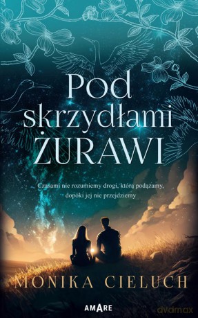 Pod skrzydłami żurawi - Monika Cieluch [KSIĄŻKA]