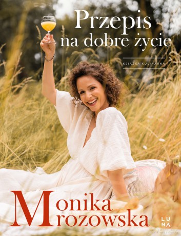 Przepis na dobre życie - Monika Mrozowska [KSIĄŻKA]