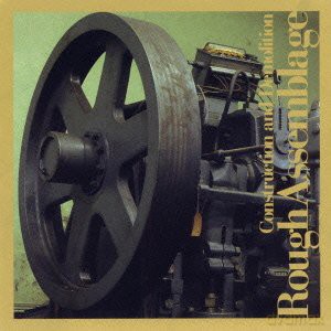 Rough Assemblage: Construction And Demolition [CD]