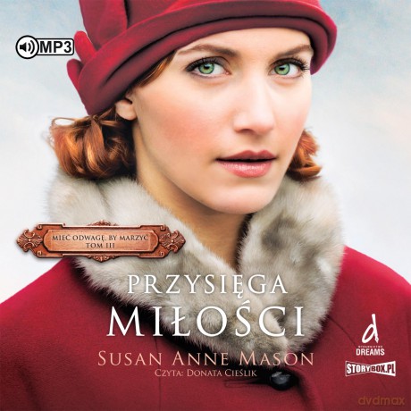 Przysięga miłości. Mieć odwagę, by marzyć (Tom 3) - Susan Anne Mason [AUDIOBOOK]