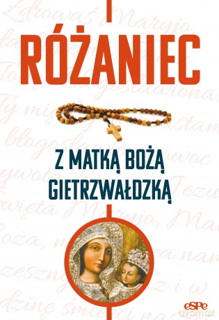 Różaniec z Matką Bożą Gietrzwałdzką [KSIĄŻKA]