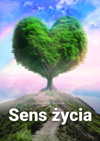 Sens życia - Justyna Kamińska [KSIĄŻKA]