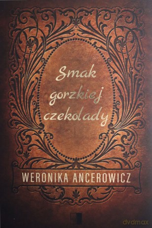 Smak gorzkiej czekolady - Weronika Ancerowicz [KSIĄŻKA]