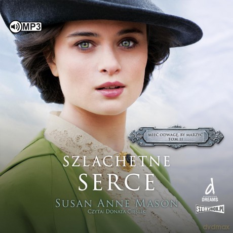 Szlachetne serce. Mieć odwagę, by marzyć (Tom 2) - Susan Anne Mason [AUDIOBOOK]