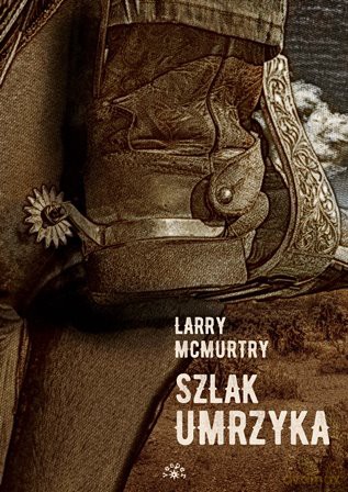 Szlak umrzyka - Larry Mcmurtry [KSIĄŻKA]